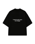 CAMISETA I NEED TO ASK JESUS PRETA
