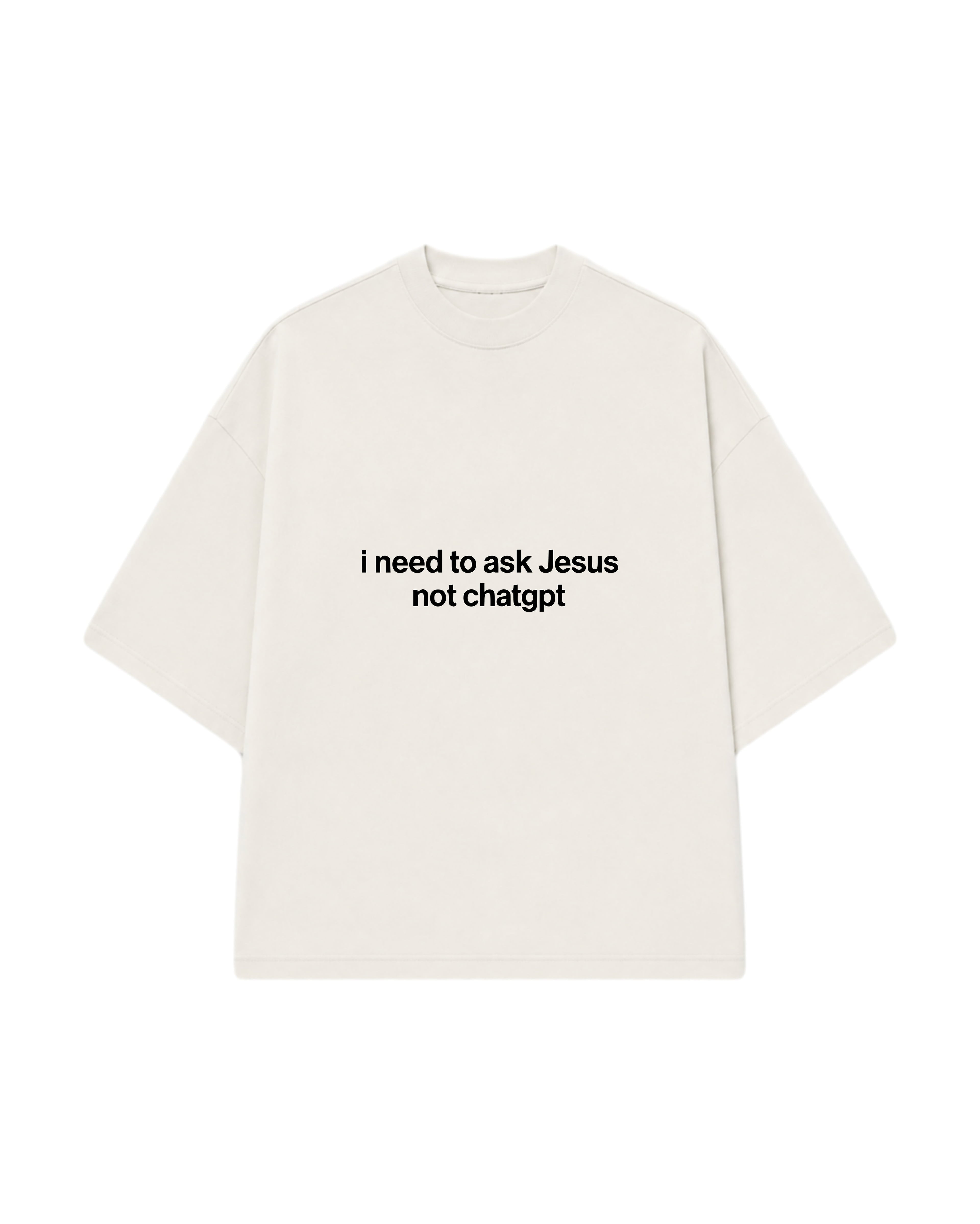 CAMISETA I NEED TO ASK JESUS OFF WHITE