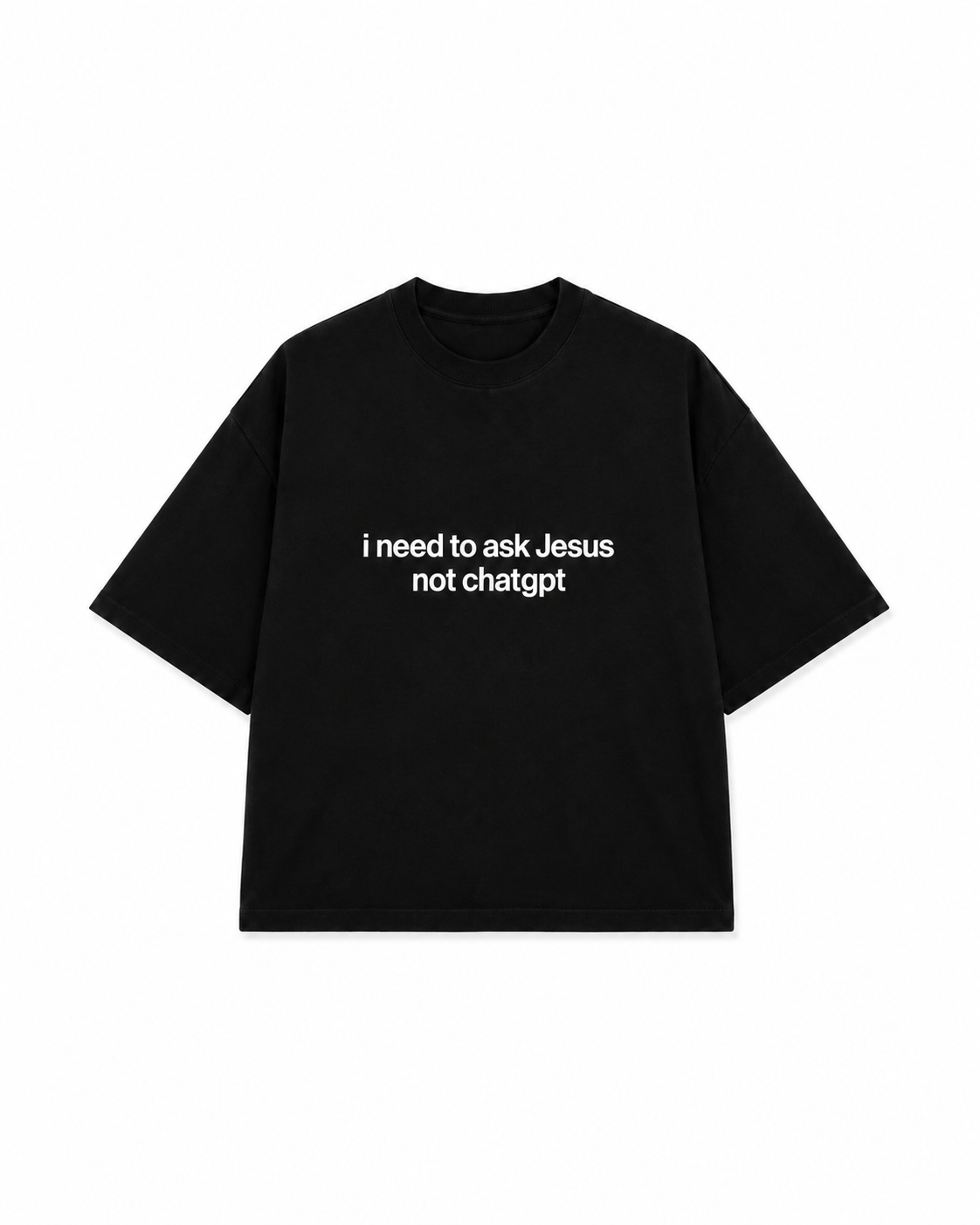 CAMISETA I NEED TO ASK JESUS PRETA